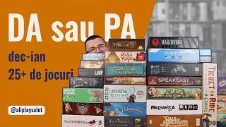 Da sau Pa (dec-ian) | Mini recenzii la 25+ board games cu Ali Plays a Lot
