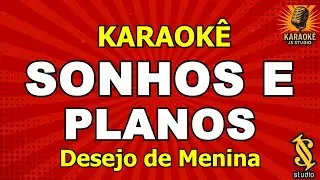 SONHOS E PLANOS - Desejo de Menina (Karaoke Version)
