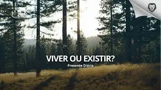 Presente Diário |  Viver ou existir?  |   18/01/2026    (Minuto.Devocional)
