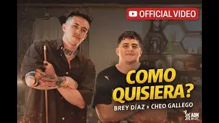 Brey Diaz x @CheoGallego - COMO QUISIERA (Video Oficial)