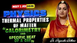 Calorimetry & Specific Heat of Gas | Thermal Properties of Matter | NEET & JEE 2026 Physics