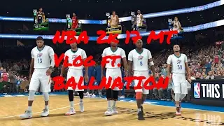 NBA 2k17 My Team Vlog ft. BALLNATION