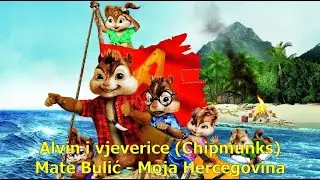 Mate Bulić - Moja Hercegovina (Alvin chipmunks)