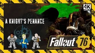 A Knight's Penance | Fallout 76 [4K] PC Gameplay | BOS Main Quest | No Commentary - Ep. 54