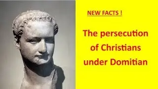 Learn Gospel History, thePersecution of Christians under Domitian Part 7 of 8