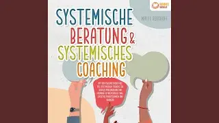 Kapitel 1 & Kapitel 2.1 - Systemische Beratung & Systemisches Coaching: Mit den Powermethoden...