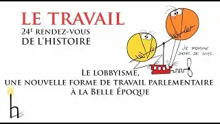 Le lobbyisme, une nouvelle forme de travail parlementaire à la Belle Époque