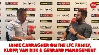 Jamie Carragher on Klopp, Van Dijk world's best and the LFC family