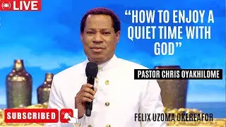 How to enjoy a quiet time with God Pastor Chris Oyakhilome