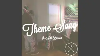 Theme Song (feat. Matt Burton)