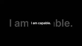I am capable.