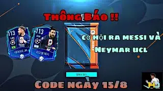 FIFA NEXON | TH&Ocirc;NG B&Aacute;O CODE NG&Agrave;Y 15/8 V&Agrave; CƠ HỘI MỞ RA MESSI V&Agrave; NEYMAR UCL23