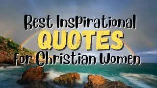 LIFE-CHANGING Inspirational Quotes for Christian Women 🌼