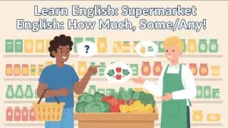Learn Supermarket English: How Much, Some/Any & Shopping Phrases (A1-A2 Podcast)