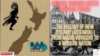 The History of New Zealand (Aotearoa) | From Māori Voyagers to a Modern Nation