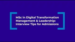 MSc in Digital Transformation Management & Leadership at ESCP | Interview Tips