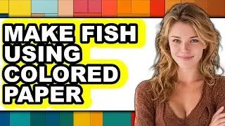 How To Make Fish Using Colored Paper (UPDATED)
