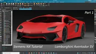 Siemens NX - Lamborghini Aventador SV Modeling Tutorial (Part 1)