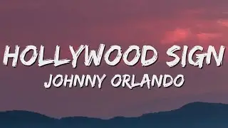 Johnny Orlando - hollywood sign (Lyrics)