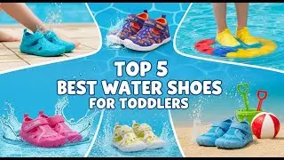 TOP 5 Best Water Shoes For Toddlers 2026 | Don't Buy Toddler Water Shoes Until You See This!