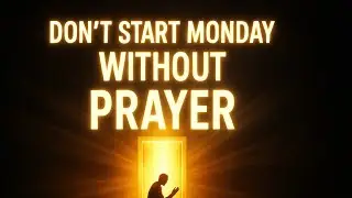 Monday Morning Prayer | Start Your Week with Strength, Peace & Blessings.