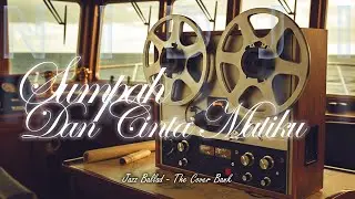 Sumpah Dan Cinta Matiku - Nidji (Lyrics Video) I Jazz Ballad Cover by The Cover Bank