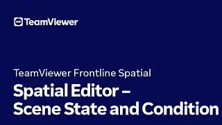 TeamViewer Frontline Spatial: Spatial Editor &ndash; Scene State and Condition