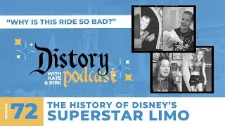 Distory w/ Kate & Kirk Episode 72: The History of Disney's Superstar Limo