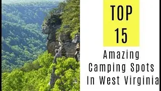 Amazing Camping Spots In West Virginia. TOP 15
