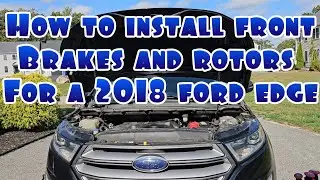 How to install front brakes and rotors on a 2018 Ford edge