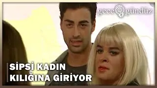 Aslan Sipsi'yi Kadın Kılığına Sokuyor! - Gece Gündüz 4.Bölüm