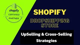 Unlock higher AOV|Upselling and Cross-Selling Strategies for Shopify Dropshippers|Maximize Profits