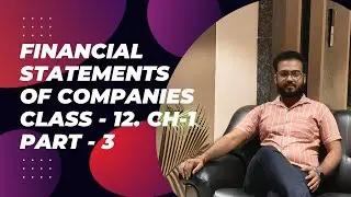 CLASS-12, FINANCIAL STATEMENT CHAPTER - 1 FINANCIAL STATMENT OF COMPANIES (Statement of P& L)