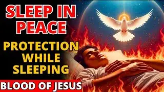 🩸 Sleep Covered by the Blood of Jesus: 8 Hours of Protection Against Attacks and Hidden Enemies