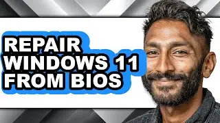 How to Repair Windows 11 from Bios (full Guide)