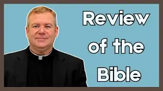 Father Kirby's Bible Study (2025) I The Review of the Bible