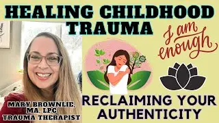 Authenticity: Healing Your Childhood Trauma And Reclaiming Who You Really Are
