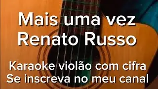 Mais uma vez - Renato Russo - Karaoke viol&atilde;o com cifra