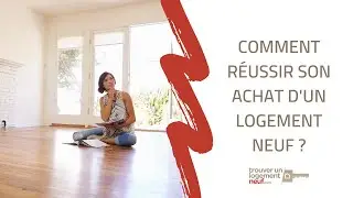 Logement neuf : Comment r&eacute;ussir son achat  ? 5 conseils cl&eacute;s