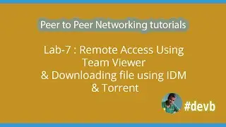Lab-7 : Remote Access Using Team Viewer & Downloading file using IDM & Torrent (part-1)