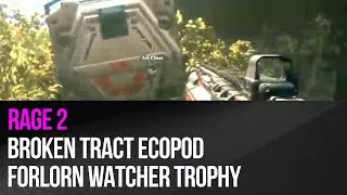 Rage 2 - Broken Tract EcoPod - Forlorn Watcher trophy