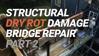 Structural Dry Rot Damage - Bridge Repair (P2)