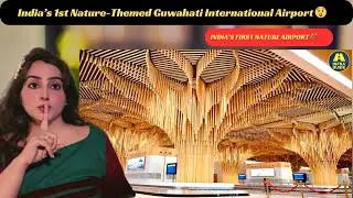 INDIA'S 1st Nature-Themed GUWAHATI International AIRPORT Terminal | Inauguration by PM MODI