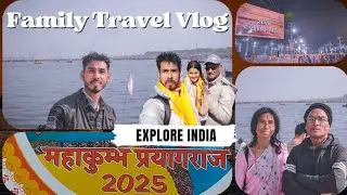 Sangam Ghat || Mahakumbh Prayagraj 2025 || Family Travel Vlog || Explore Nepal To India Tour | World