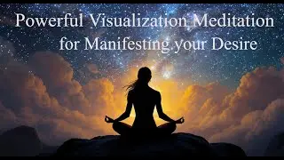 Powerful Visualization Meditation for Manifesting Your Desire 15-Minute Guided Meditation