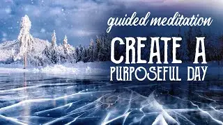 Winter's Clarity: Embrace your Purpose for a Fulfilling Day  - Guided Meditation - Magical Crafting