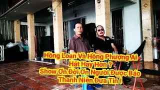 Hồng Loan Và Hồng Phượng Ai Hát Hay Hơn ? Show Ơn Đời Ơn Người Được Báo Thanh Niên Đưa Tin !