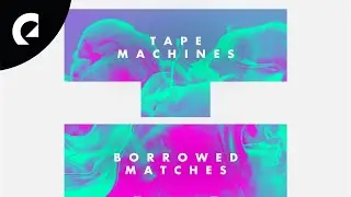 Tape Machines - Borrowed Matches