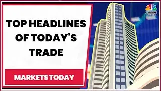 Stock Market Updates: Top Highlights From Today's Trading Session | Markets Today | CNBC-TV18