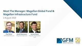 Meet The Manager: Magellan Global Fund & Magellan Infrastructure Fund - 2 August 2023